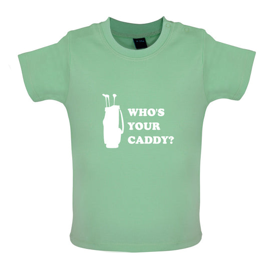 Whos Your Caddy Baby T Shirt