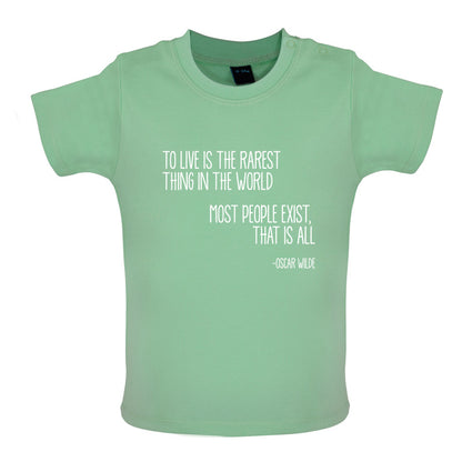 To Live Is The Rarest Thing In The World Baby T Shirt