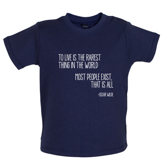 To Live Is The Rarest Thing In The World Baby T Shirt