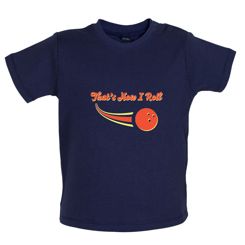 That's How I Roll Bowling Baby T Shirt