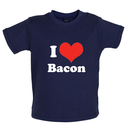 I Love Bacon Baby T Shirt