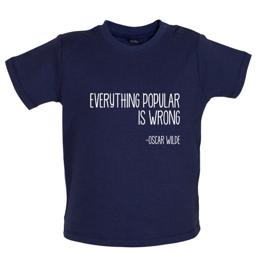 Everything Popular is Wrong Baby T Shirt