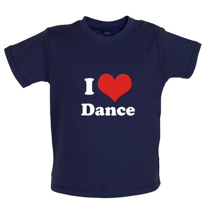 I Love Dance Baby T Shirt