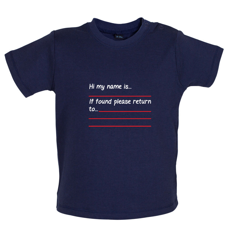 Hi my Name Is, If found Please Return To Baby T Shirt