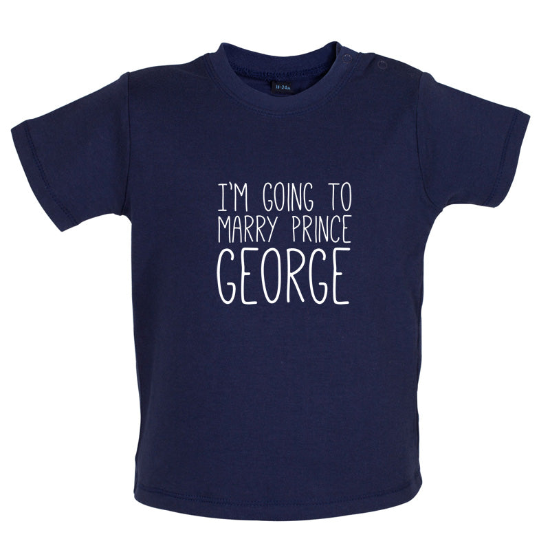 I'm Going To Marry Prince George Baby T Shirt