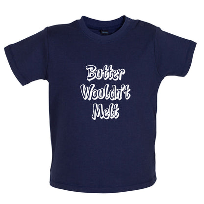 Butter Wouldn't Melt Baby T Shirt