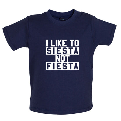 I Like To Siesta Not Fiesta Baby T Shirt