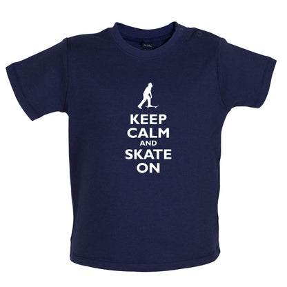 Keep Calm and Skate On Baby T Shirt
