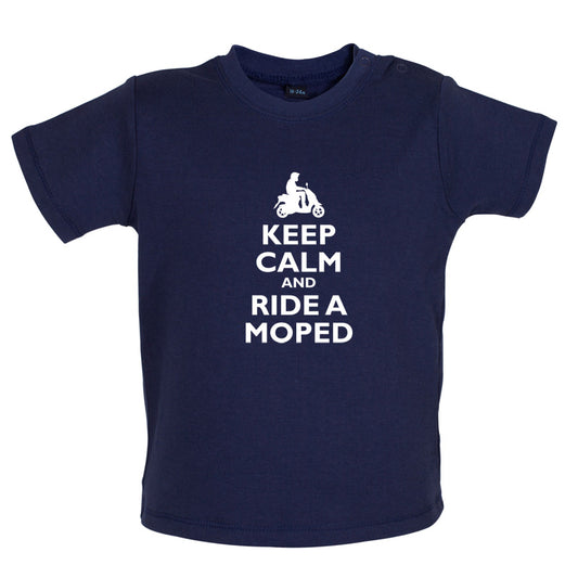 Keep Calm and Ride A Moped Baby T Shirt
