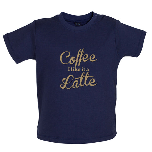 Coffee I Like It A Latte Baby T Shirt