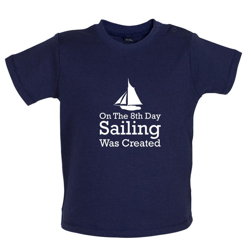 On The 8th Day Sailing Was Created Baby T Shirt