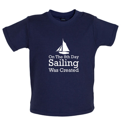 On The 8th Day Sailing Was Created Baby T Shirt