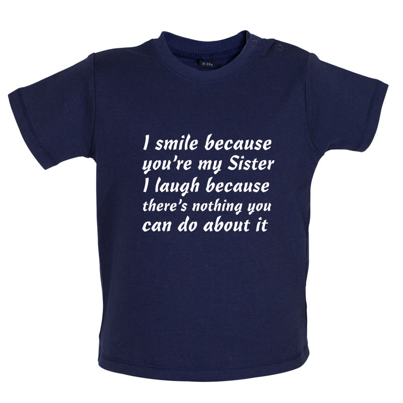 I Smile Because You're My Sister Baby T Shirt