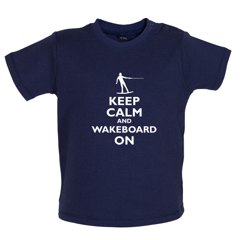 Keep Calm and Wakeboard On Baby T Shirt