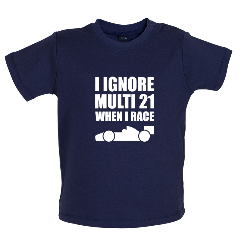 I Ignore Multi 21 When I Race Baby T Shirt
