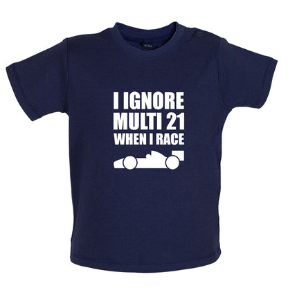 I Ignore Multi 21 When I Race Baby T Shirt