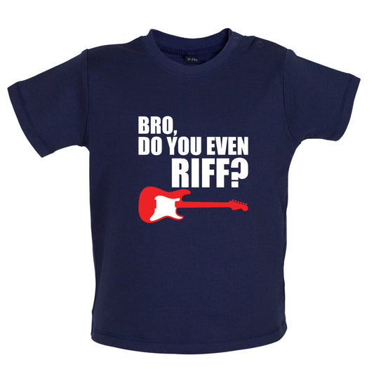 Bro Do You Even Riff Baby T Shirt