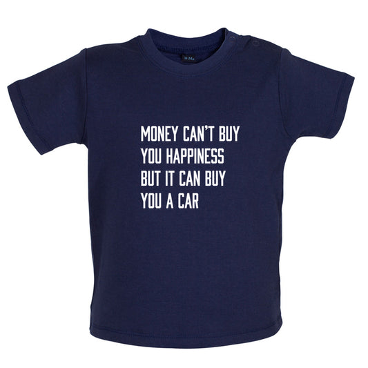 Money Can't Buy You Happiness But It Can Buy You A Car Baby T Shirt