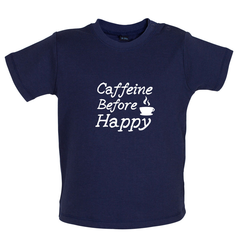 Caffeine Before Happy Baby T Shirt