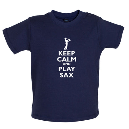 Keep Calm and Play Sax Baby T Shirt