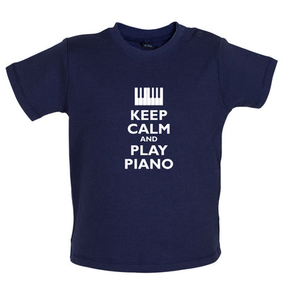 Keep Calm and Play Piano Baby T Shirt