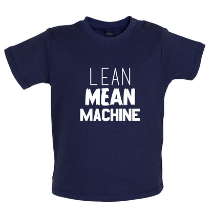 Lean Mean Machine Baby T Shirt