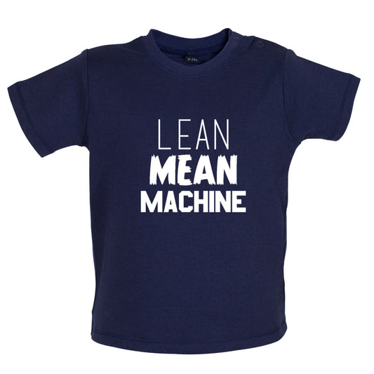 Lean Mean Machine Baby T Shirt