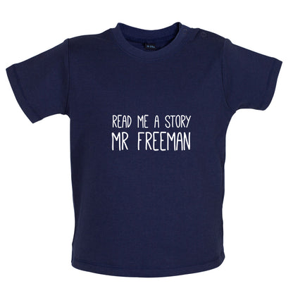 Read Me A Story Mr Freeman Baby T Shirt