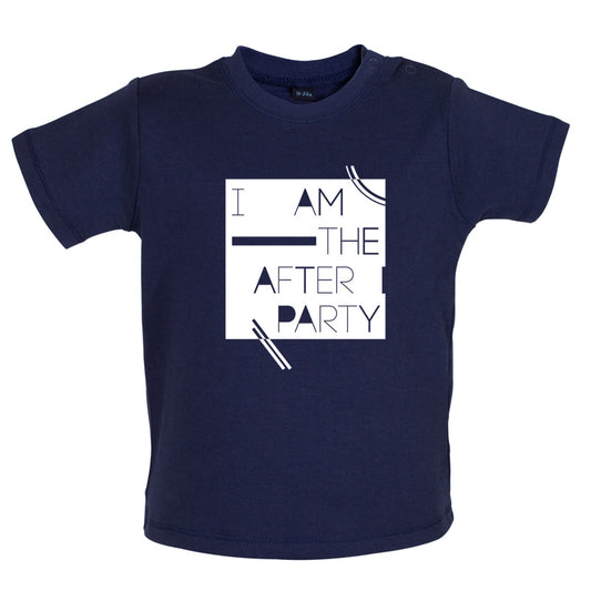 I Am The After Party Baby T Shirt