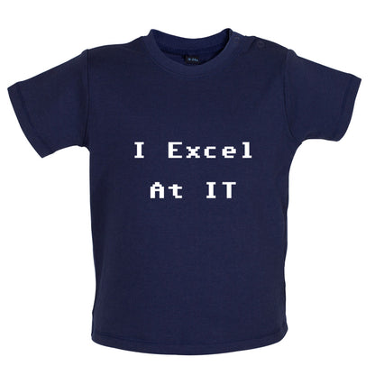 I Excel at IT Baby T Shirt