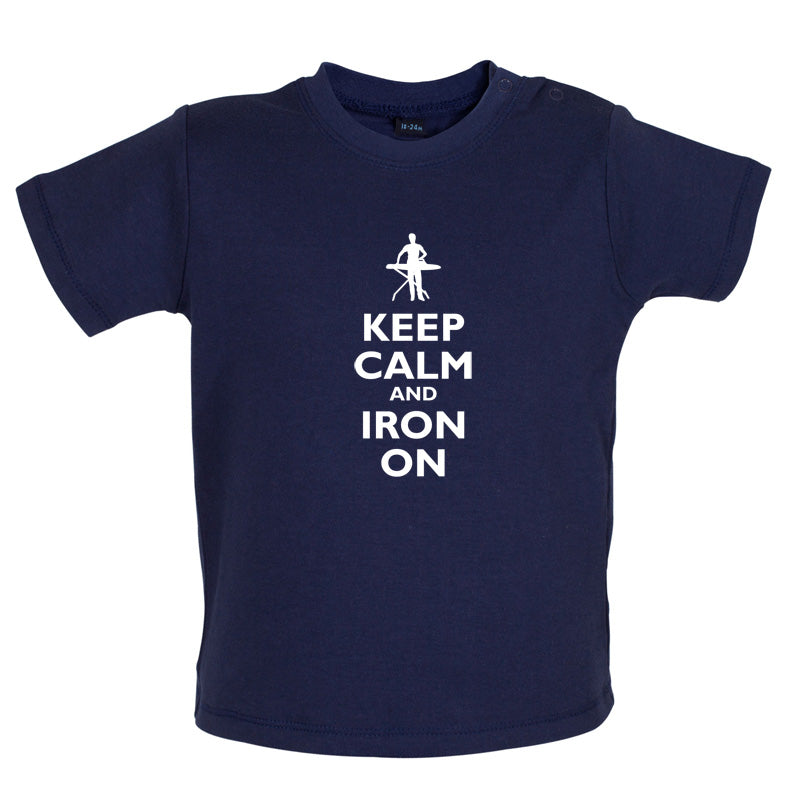 Keep Calm and Iron On Baby T Shirt