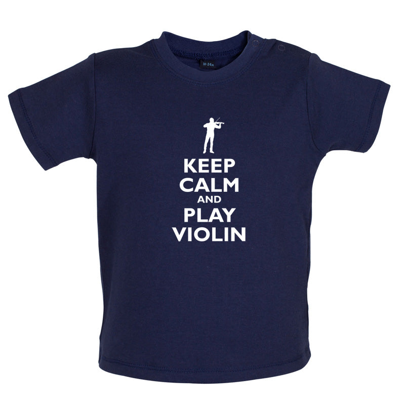 Keep Calm and Play Violin Baby T Shirt