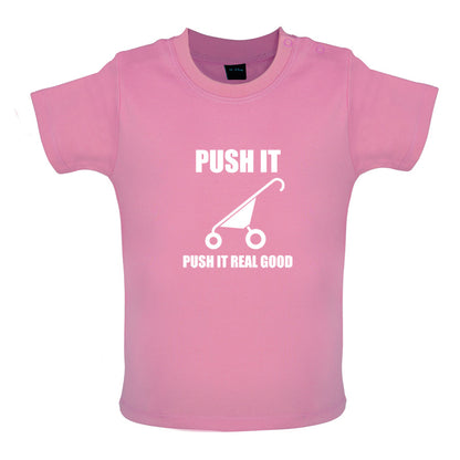 Push It Push It Real Good Baby T Shirt