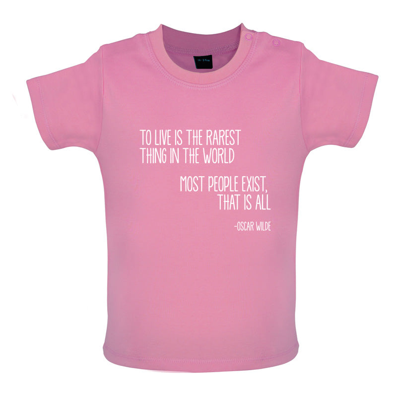 To Live Is The Rarest Thing In The World Baby T Shirt