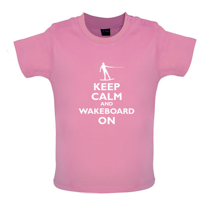 Keep Calm and Wakeboard On Baby T Shirt