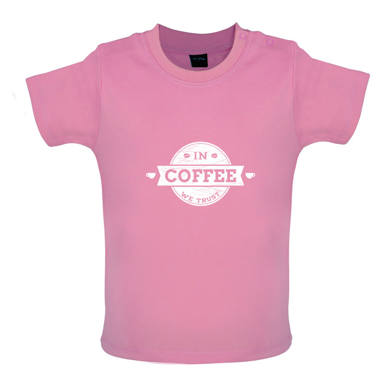 In Coffee We Trust Baby T Shirt