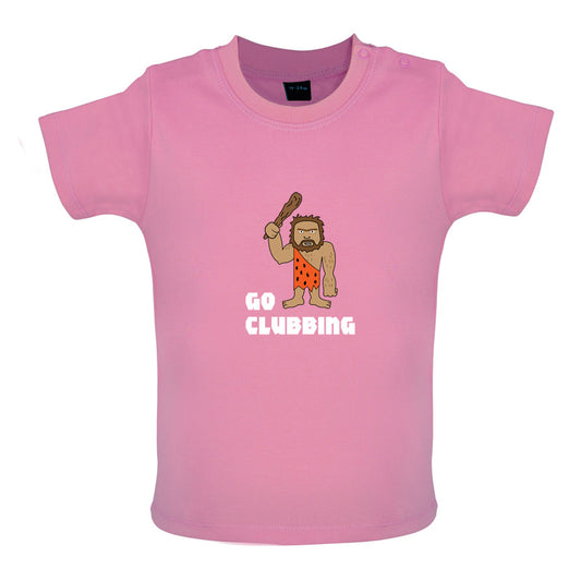 Go Clubbing Baby T Shirt