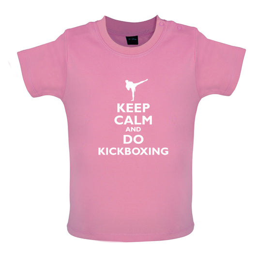 Keep Calm and Do Kickboxing Baby T Shirt