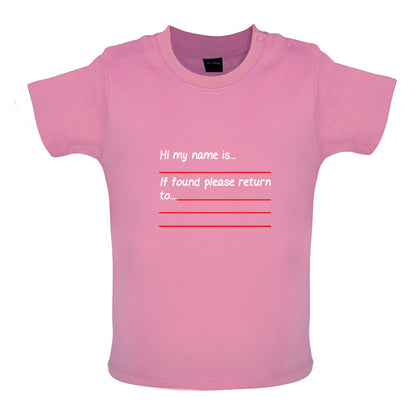 Hi my Name Is, If found Please Return To Baby T Shirt