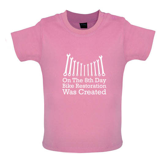 On The 8th Day Bike Restoration Was Created Baby T Shirt