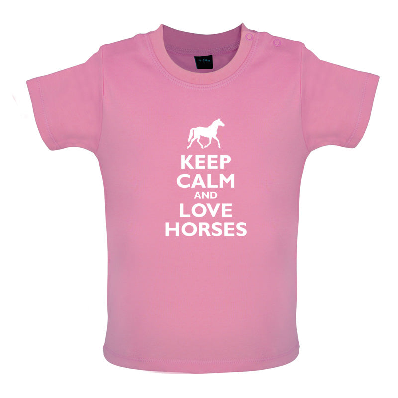 Keep Calm and Love Horses Baby T Shirt