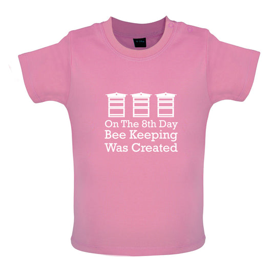 On The 8th Day Beekeeping Was Created Baby T Shirt