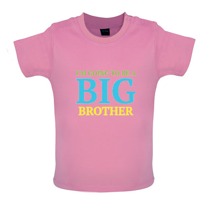 I'm Going To Be A Big Brother Baby T Shirt