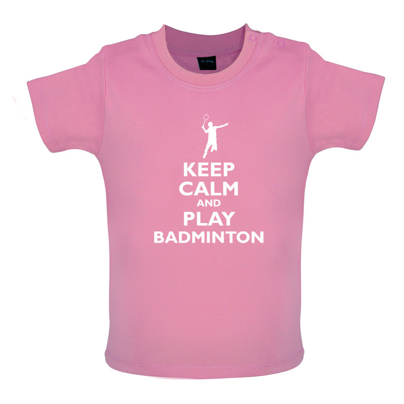 Keep Calm and Play Badminton Baby T Shirt