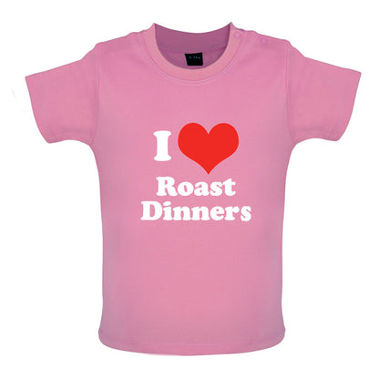 I Love Roast Dinners Baby T Shirt
