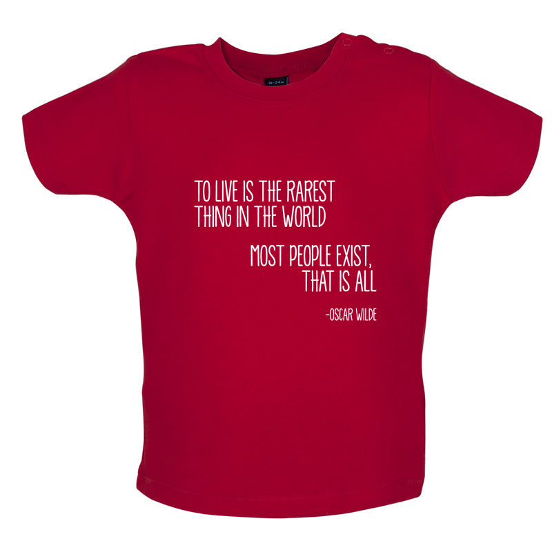 To Live Is The Rarest Thing In The World Baby T Shirt