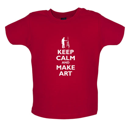 Keep Calm and Make Art Baby T Shirt