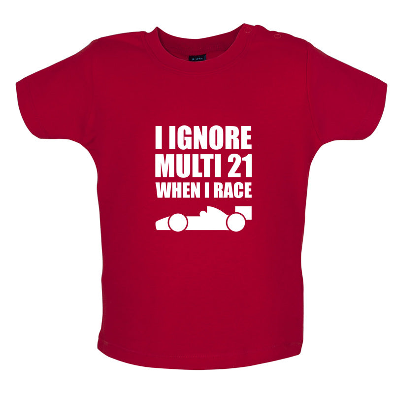 I Ignore Multi 21 When I Race Baby T Shirt