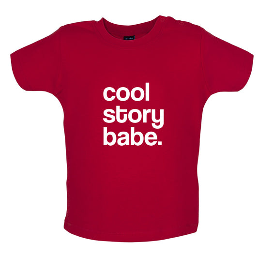 Cool Story Babe Baby T Shirt