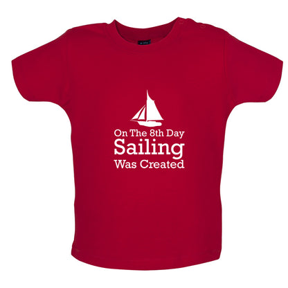 On The 8th Day Sailing Was Created Baby T Shirt